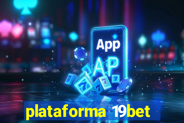 plataforma 19bet
